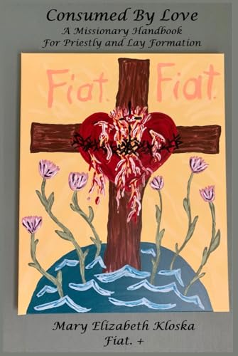 Consumed by Love: A Missionary Handbook for Priestly and Lay Formation von En Route Books & Media