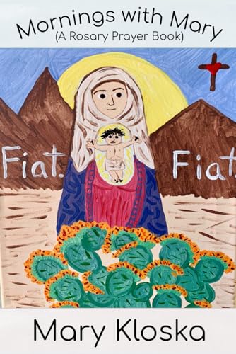Mornings with Mary: A Rosary Prayer Book