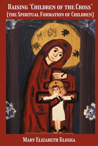 Raising 'Children of the Cross': (the Spiritual Formation of Children) von En Route Books & Media