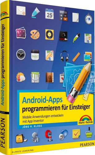 Android-Apps programmieren für Einsteiger: Mobile Anwendungen entwickeln mit App Inventor (Sonstige Bücher M+T)