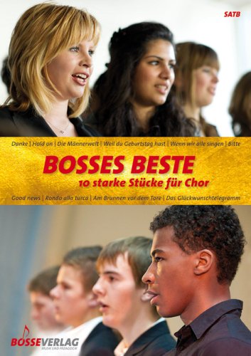 Bosses Beste, 10 starke Stücke für Chor: 10 starke Stücke für Chor. SATB