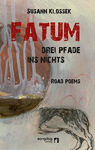 Fatum. Drei Pfade ins Nichts: Road Poems