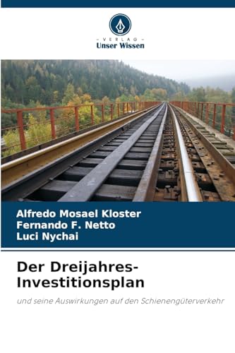 Der Dreijahres-Investitionsplan: und seine Auswirkungen auf den Schienengüterverkehr