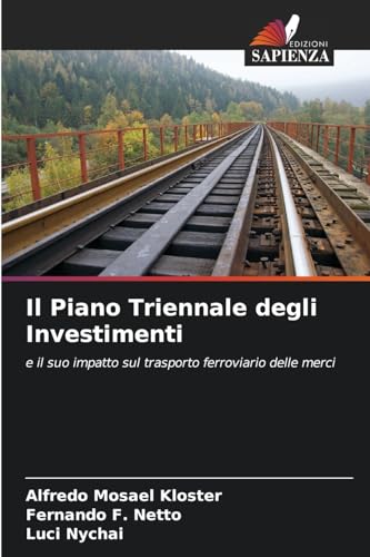 Il Piano Triennale degli Investimenti: e il suo impatto sul trasporto ferroviario delle merci Il Piano Triennale degli Investimenti: e il suo impatto sul trasporto ferroviario delle merci