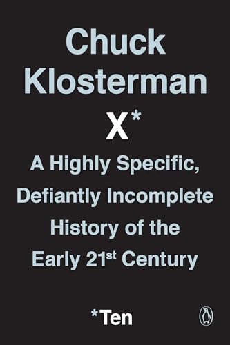 Chuck Klosterman X: A Highly Specific, Defiantly Incomplete History of the Early 21st Century von Random House Books for Young Readers