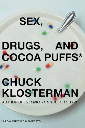 Sex, Drugs, and Cocoa Puffs: A Low Culture Manifesto