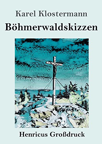 Böhmerwaldskizzen (Großdruck): DE