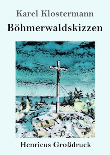 Böhmerwaldskizzen (Großdruck): DE