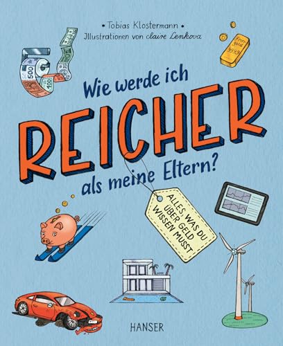 Wie werde ich reicher als meine Eltern?: Alles, was du über Geld wissen musst