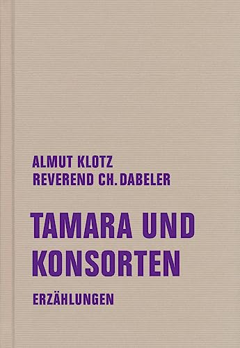 Tamara und Konsorten: Erzählungen (kurze form: kf)
