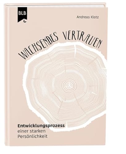 Wachsendes Vertrauen: Entwicklungsprozess einer starken Persönlichkeit von Bibellesebund