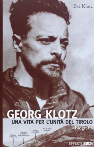 Georg Klotz: Una vita per l'unità del Tirolo von Effekt GmbH