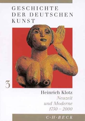 Geschichte der deutschen Kunst, 3 Bde., Bd.3, Neuzeit und Moderne 1750-2000 von C.H.Beck