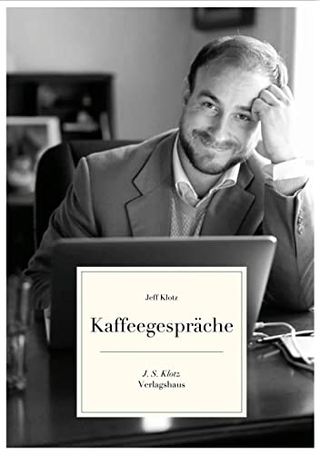 Kaffeegespräche: Kurze Geschichten von Jeff Klotz von Klotz Verlagshaus GmbH
