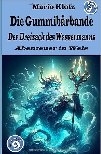 Die Gummibärbande: Der Dreizack des Wassermanns von epubli
