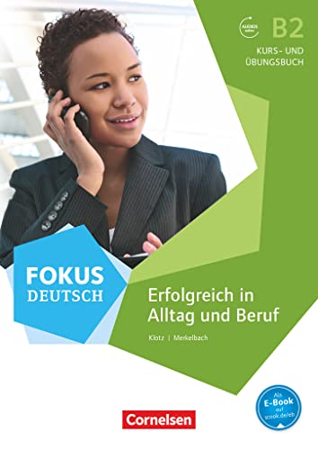Fokus Deutsch: B2 - Erfolgreich in Alltag und Beruf: Kurs- und Übungsbuch mit interaktiven Übungen: Erfolgreich in Alltag und Beruf - Kurs- und ... (Fokus Deutsch, Allgemeine Ausgabe, B2)
