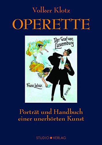 Operette: Porträt und Handbuch einer unerhörten Kunst