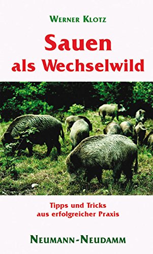 Sauen als Wechselwild: Tipps und Tricks aus erfolgreicher Praxis