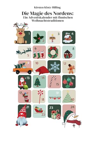 Die Magie des Nordens: Ein Adventskalender mit finnischen Weihnachtstraditionen Die Magie des Nordens: Ein Adventskalender mit finnischen Weihnachtstraditionen