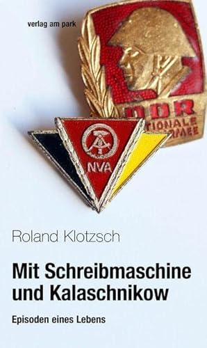 Mit Schreibmaschine und Kalaschnikow: Episoden eines Lebens (verlag am park) von Edition Ost Im Verlag Das