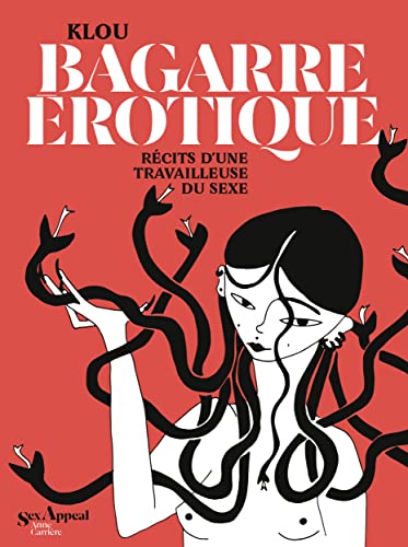 Bagarre érotique: Récits d'une travailleuse du sexe