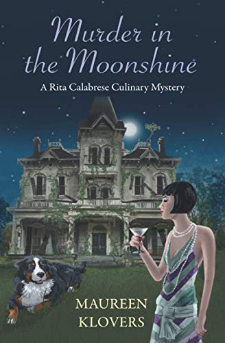 Murder in the Moonshine (Rita Calabrese Culinary Cozy Mysteries, Band 3)