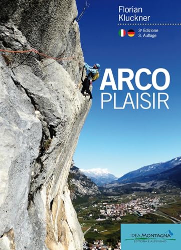 Arco Plaisir: Mit Erzählungen von Heinz Grill von Idea Montagna Editoria