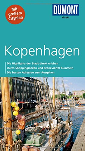 DuMont direkt Reiseführer Kopenhagen: Mit großem Cityplan. Die Highlights der Stadt direkt erleben. Durch Shoppingmeilen und Szeneviertel bummeln. Die besten Adressen zum Ausgehen