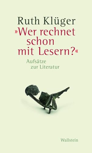 »Wer rechnet schon mit Lesern?«: Aufsätze zur Literatur
