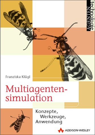 Multiagentensimulation . Konzepte, Werkzeuge, Anwendung (Agententechnologie) von Addison-Wesley
