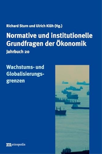 Wachstums- und Globalisierungsgrenzen (Jahrbuch normative und institutionelle Grundfragen der Ökonomik) von Metropolis Verlag