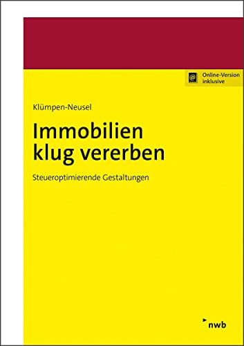 Immobilien klug vererben: Steueroptimierende Gestaltungen (Immobilien in der Praxis) von NWB Verlag
