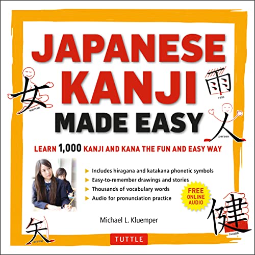 Japanese Kanji Made Easy: Learn 1000 Kanji and Kana the Fun and Easy Way: (JLPT Levels N5 - N2) Learn 1,000 Kanji and Kana the Fun and Easy Way (Online Audio Download Included)