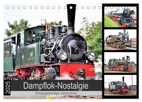 Dampflok-Nostalgie - 2025 schwergewichtige Lokomotiven (Tischkalender 2025 DIN A5 quer), CALVENDO Monatskalender von CALVENDO