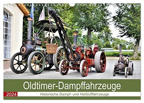 Oldtimer-Dampffahrzeuge. Historische Dampf- und Heißluftfahrzeuge (Wandkalender 2024 DIN A3 quer), CALVENDO Monatskalender