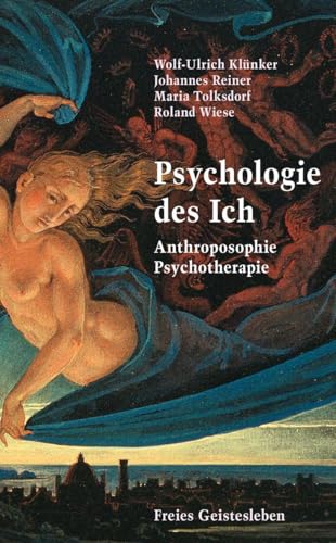 Psychologie des Ich: Anthroposophie, Psychotherapie von Freies Geistesleben GmbH