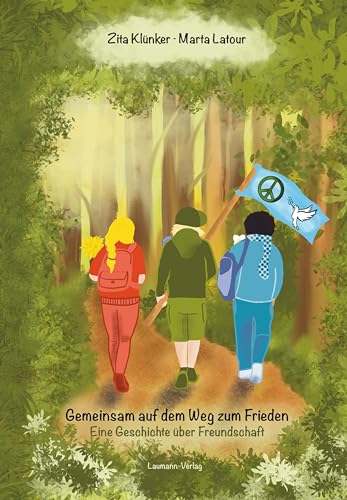 Gemeinsam auf dem Weg zum Frieden: Eine Geschichte über Freundschaft von Laumann Druck und Verlag