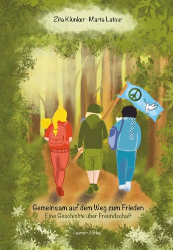 Gemeinsam auf dem Weg zum Frieden: Eine Geschichte über Freundschaft von Laumann Druck und Verlag