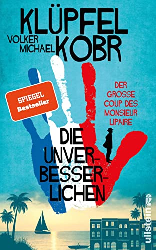 Die Unverbesserlichen – Der große Coup des Monsieur Lipaire: Neues vom Krimi-Bestseller-Duo – eine herrlich schräge Gaunerkomödie an der Côte d‘Azur von Ullstein Hardcover