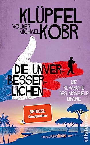 Die Unverbesserlichen - Die Revanche des Monsieur Lipaire: Gaunern, wo andere Urlaub machen – Band zwei der großen neuen Bestsellerserie an der Côte d‘Azur (2)