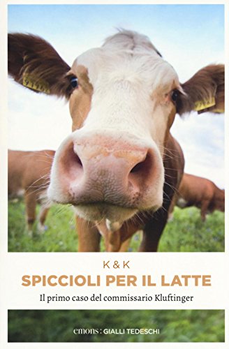 Spiccioli per il latte: Il primo caso del commissario Kluftinger (Gialli tedeschi) Spiccioli per il latte: Il primo caso del commissario Kluftinger (Gialli tedeschi)