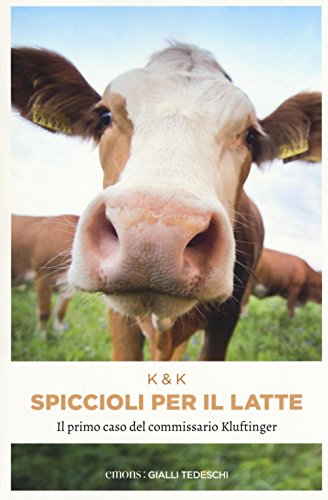 Spiccioli per il latte: Il primo caso del commissario Kluftinger (Gialli tedeschi)