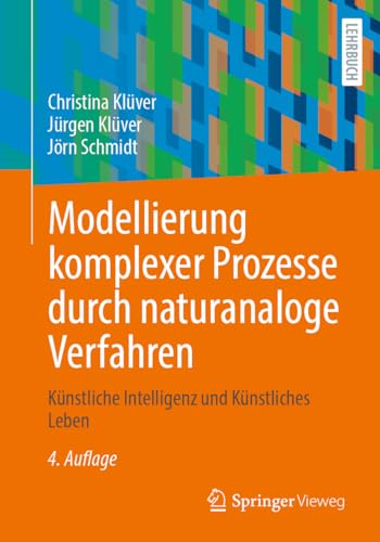 Modellierung komplexer Prozesse durch naturanaloge Verfahren: Künstliche Intelligenz und Künstliches Leben von Springer Vieweg