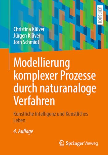 Modellierung komplexer Prozesse durch naturanaloge Verfahren: Künstliche Intelligenz und Künstliches Leben von Springer Vieweg