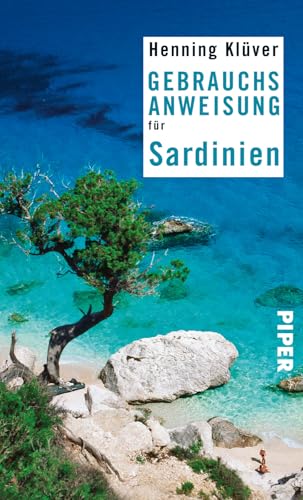 Gebrauchsanweisung für Sardinien: 4. aktualisierte Auflage 2021 - Der ganz besondere Reiseführer für den Urlaub am azurblauen Mittelmeer
