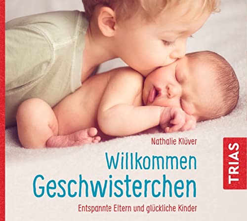 Willkommen Geschwisterchen: Entspannte Eltern und glückliche Kinder (Reihe TRIAS Audiobook) von Trias