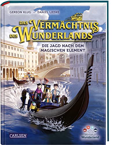 Das Vermächtnis des Wunderlands. Die Jagd nach dem magischen Element (Das Vermächtnis des Wunderlands 2): Turbulente Kinderbuch-Geschichte ... (Abenteuer Miniatur Wunderland), Band 2) von Carlsen