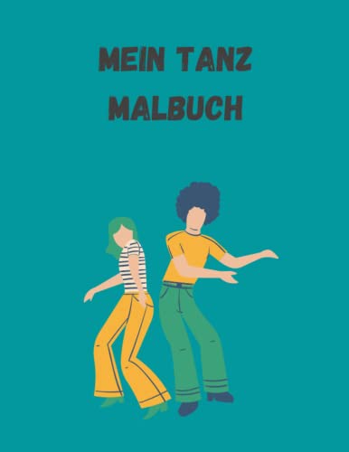 Mein Tanz Malbuch: 30 Tanzpaare warten darauf ausgemalt zu werden