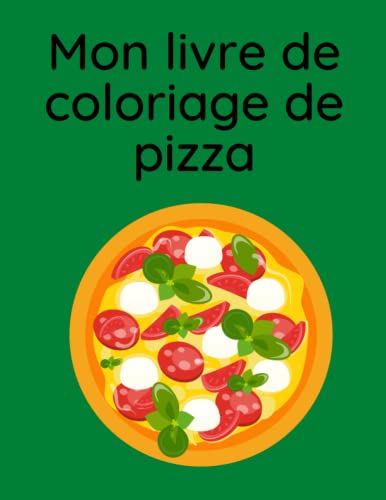 Mon livre de coloriage de pizza: 20 pizzas à colorier pour petits et grands von Independently published