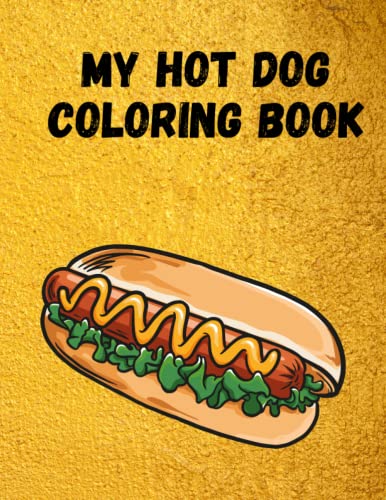 My hot dog coloring book: 20 child-friendly hot dog motifs to color in for young and old von Independently published